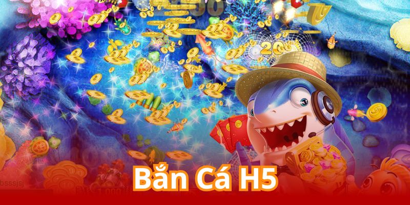 Bắn cá H5