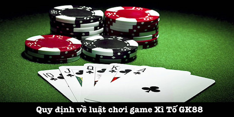 Những quy định về Xì Tố 23win
