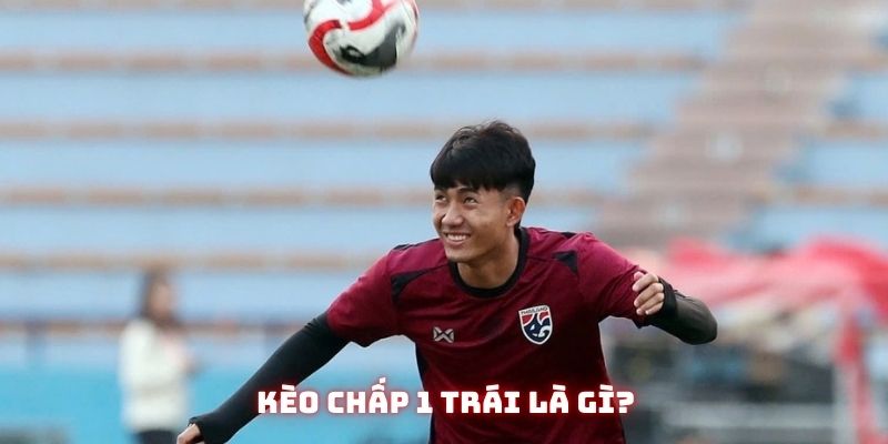 Kèo chấp 1 trái xuất hiện ở những trận đấu chênh lệch