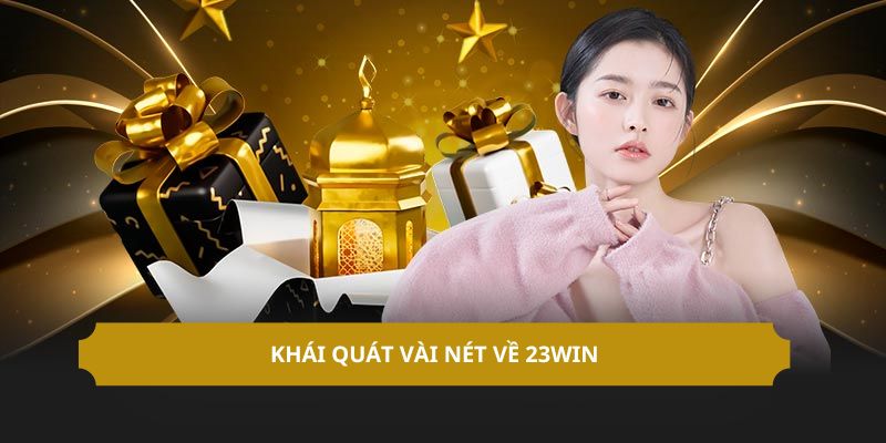 Khái quát vài nét về 23Win