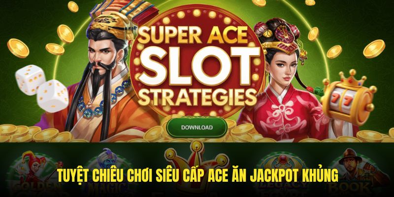 Những mẹo hay áp dụng trong siêu phẩm Super ACE