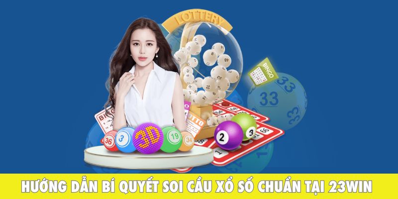 Hướng dẫn bí quyết soi cầu xổ số chuẩn tại 23WIN